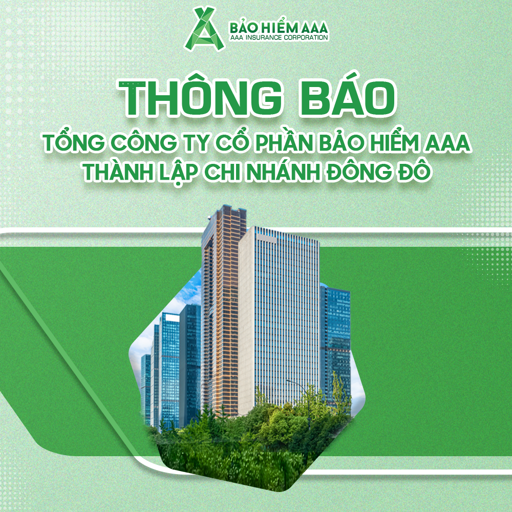 THÔNG BÁO MỞ CHI NHÁNH ĐÔNG ĐÔ CỦA TỔNG CÔNG TY CỔ PHẦN BẢO HIỂM AAA